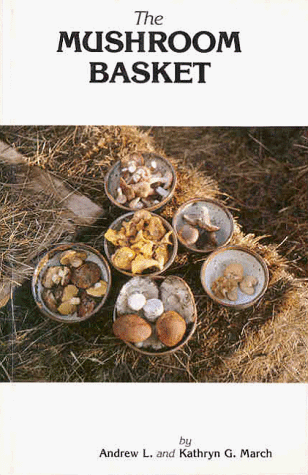 Beispielbild fr Mushroom Basket: A Gourmet Introduction to the Best Common Mushrooms of the Southern Rocky Mountains, With Applications Throughout the Northern Hemi zum Verkauf von Books From California