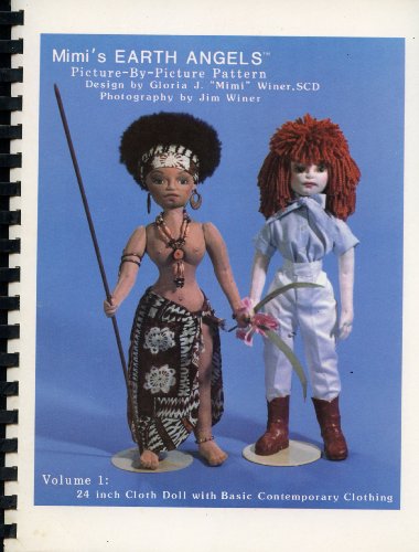 Mimi's Earth Angels: Picture-By-Picture Pattern - Volume 1: 24 Inch cloth Doll with Basic Contemp...