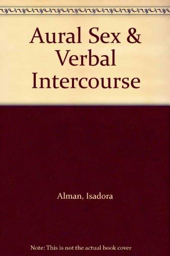 Stock image for Aural Sex and Verbal Intercourse for sale by Better World Books: West