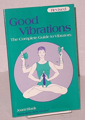 Imagen de archivo de Good Vibrations : The Complete Guide to Vibrators a la venta por Better World Books