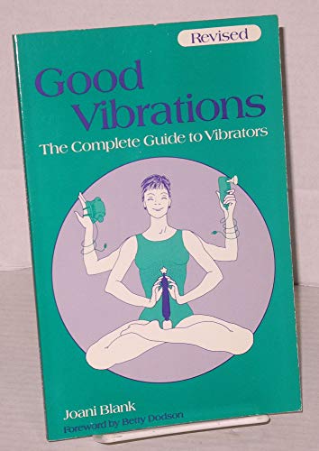 Stock image for Good Vibrations : The Complete Guide to Vibrators for sale by Better World Books