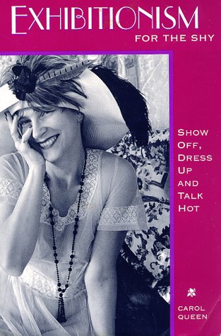 Beispielbild fr Exhibitionism for the Shy : Show off, Dress up and Talk Hot zum Verkauf von Better World Books