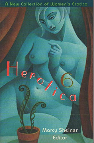 Stock image for Herotica 6: A New Collection of Women's Erotica (Herotica (Down There Press)) for sale by SecondSale