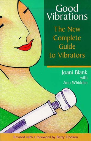 Imagen de archivo de Good Vibrations: The New Complete Guide to Vibrators a la venta por Ergodebooks