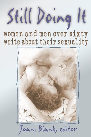 Stock image for Still Doing It : Women and Men over Sixty Write about Their Sexuality for sale by Better World Books