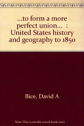 Stock image for to form a more perfect union.: United States history and geo for sale by Hawking Books
