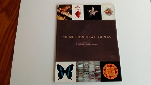 Stock image for 18 Million Real Things: 150 Years of Discovery at the California Academy of Sciences for sale by GoldBooks