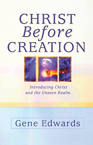 Beispielbild fr Christ Before Creation: Introducing Christ and the Unseen Realm zum Verkauf von HPB-Emerald