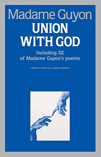 Stock image for Union With God: Including 22 of Madam Guyon's Poems (Library of Spiritual Classics) for sale by Wonder Book