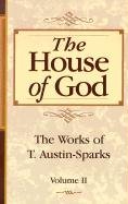 9780940232631: The House of God (Works of T. Austin-Sparks)