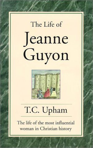 Imagen de archivo de The Life of Jeanne Guyon: The Life of the Most Influential Woman in Christian History a la venta por ThriftBooks-Atlanta