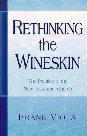 Beispielbild fr Rethinking the Wineskin: The Practice of the New Testament Church zum Verkauf von Books of the Smoky Mountains