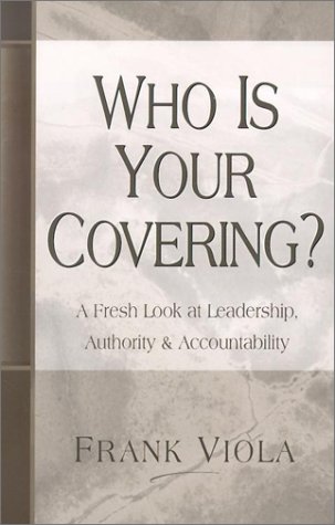 Beispielbild fr Who is Your Covering?: A Fresh Look at Leadership, Authority, & Accountability zum Verkauf von Irish Booksellers