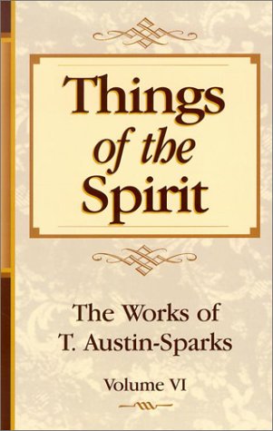 Stock image for Things of the Spirit (Works of T. Austin-Sparks) for sale by Half Price Books Inc.