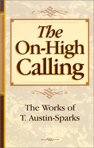 Beispielbild fr The On-High Calling (Works of T. Austin-Sparks) zum Verkauf von HPB-Ruby