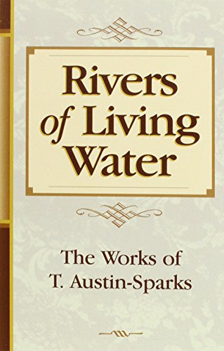 Beispielbild fr Rivers of Living Water (Works of T. Austin-Sparks) zum Verkauf von SecondSale