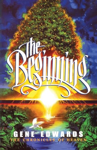 The Beginning (Chronicles of Heaven) (9780940232983) by Gene Edwards