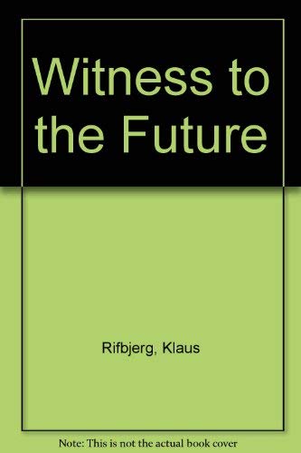 Beispielbild fr Witness to the Future Rifbjerg, Klaus zum Verkauf von Michigander Books