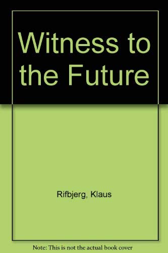 Imagen de archivo de Witness to the Future Rifbjerg, Klaus a la venta por Michigander Books