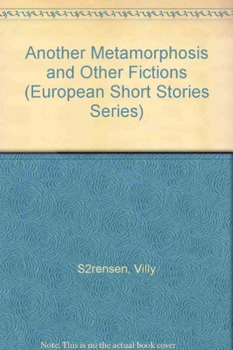 Another Metamorphosis and Other Fictions (European Short Stories Series) (9780940242432) by Sorensen, Villy; Nunnally, Tiina; Murray, Steve