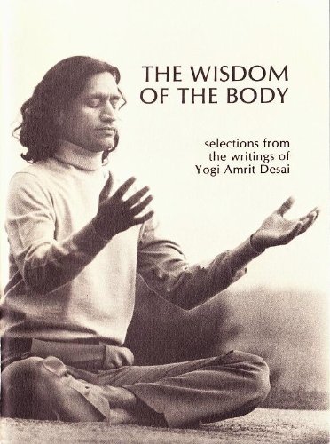 Stock image for The Wisdom of the Body: Selections from the Writings of Yogi Amrit Desai for sale by Xochi's Bookstore & Gallery
