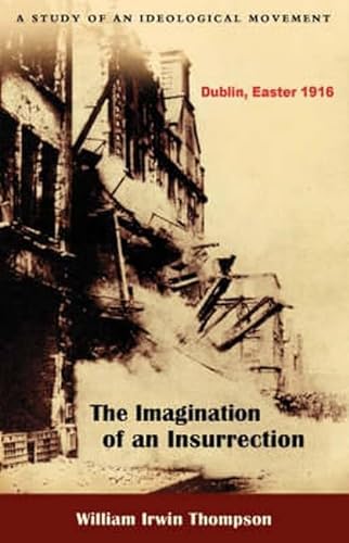 Stock image for The Imagination of an Insurrection: Dublin, Easter 1916 for sale by Front Cover Books