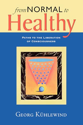 Beispielbild fr From Normal to Healthy: Paths to the Liberation of Consciousness zum Verkauf von WorldofBooks
