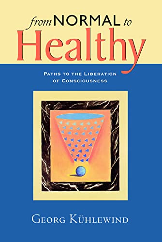 Stock image for From Normal to Healthy : Paths to the Liberation of Consciousness for sale by Better World Books