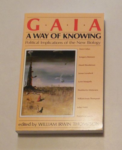 Beispielbild fr Gaia: A Way of Knowing - Political Implications of the New Biology zum Verkauf von WorldofBooks