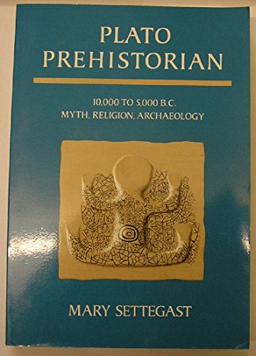 Stock image for Plato Prehistorian: 10,000 to 5000 B.C. Myth, Religion, Archaeology for sale by Ergodebooks