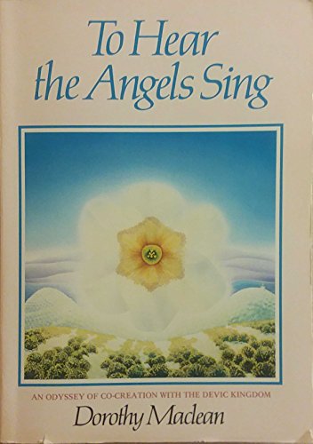 Imagen de archivo de To Hear the Angels Sing: An Odyssey of Co-Creation With the Devic Kingdom a la venta por HPB-Diamond