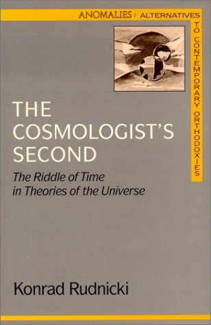 Imagen de archivo de Cosmologists's Second: The Riddle of Time in Theories of the Universe (Anomalies : Alternatives to Contemporary Orthodoxies) a la venta por WorldofBooks