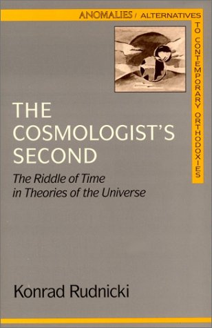 9780940262416: Cosmologists's Second: The Riddle of Time in Theories of the Universe (Anomalies : Alternatives to Contemporary Orthodoxies)