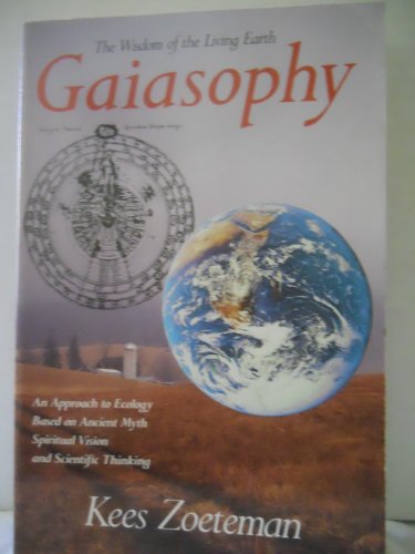 Imagen de archivo de Gaiasophy: The Wisdom of the Living Earth : An Approach to Ecology a la venta por Books From California