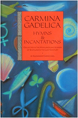 Imagen de archivo de Carmina Gadelica : Hymns and Incantations from the Gaelic a la venta por Better World Books