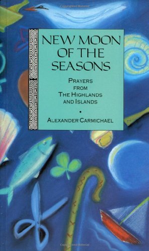 9780940262515: New Moon of the Seasons: Prayers from the Highlands & Islands