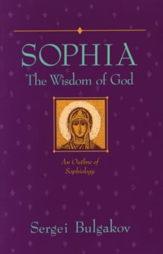 Stock image for Sophia: The Wisdom of God: An Outline of Sophiology (Library of Russian Philosophy) for sale by Lucky's Textbooks