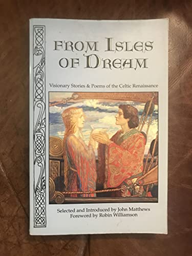 Beispielbild fr From Isles of Dream: Visionary Stories and Poems of the Celtic Renaissance zum Verkauf von Top Notch Books