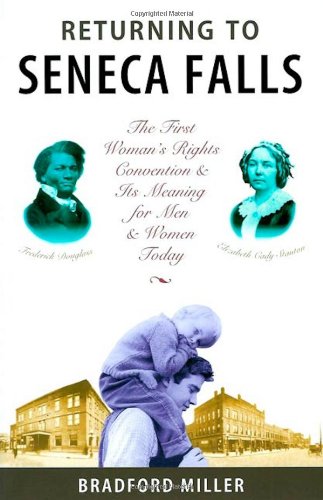 Beispielbild fr Returning to Seneca Falls : The First Women's Rights Convention and Its Meaning for Men Today zum Verkauf von Better World Books