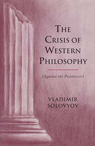 The Crisis of Western Philosophy: Against Positivism (Esalen Institute/Lindisfarne Press Library of Russian Philosophy) - Solovyov, Vladimir