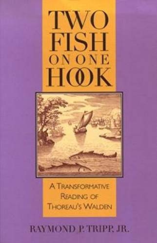 Beispielbild fr Two Fish on One Hook: A Transformative Reading of Thoreau's Walden zum Verkauf von Books From California