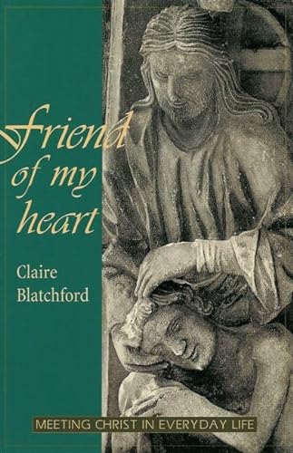 Beispielbild fr Friend of My Heart: Meeting Christ in Everyday Life zum Verkauf von ThriftBooks-Dallas