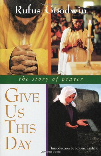 Stock image for Give Us This Day: The Story of Prayer for sale by HPB Inc.