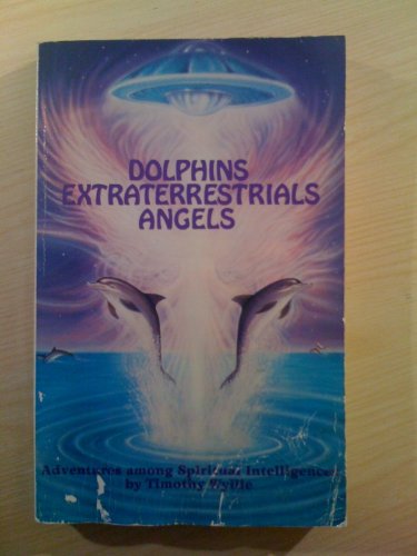 Beispielbild fr Dolphins Extraterrestrials Angels zum Verkauf von ThriftBooks-Dallas