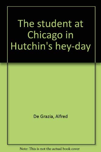 Beispielbild fr THE STUDENT AT CHICAGO IN HUTCHIN'S HEY-DAY. (SIGNED). zum Verkauf von Burwood Books