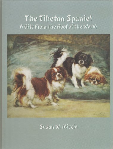 Beispielbild fr The Tibetan Spaniel: A Gift from the Roof of the World zum Verkauf von Books of the Smoky Mountains