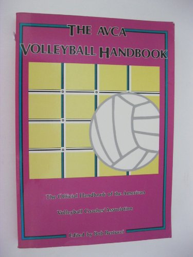 Beispielbild fr The Avca Volleyball Handbook: The Official Handbook of the American Volleyball Coaches' Association zum Verkauf von Wonder Book