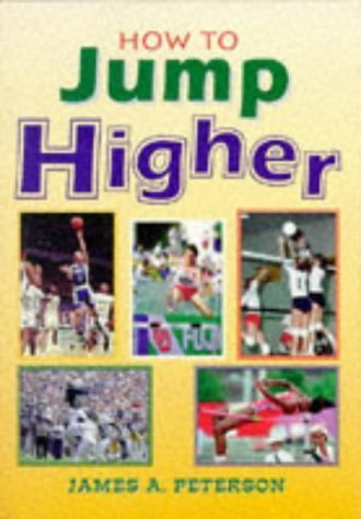 How to Jump Higher (9780940279124) by Peterson, James A.; Horodyski, Mary Beth