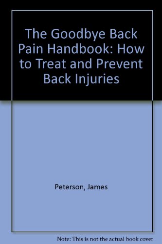 Beispielbild fr The Goodbye Back Pain Handbook: How to Treat and Prevent Back Pain zum Verkauf von BOOK'EM, LLC