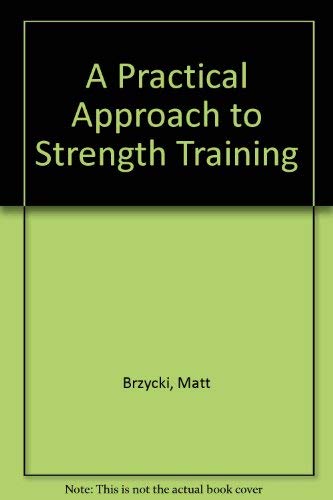 Imagen de archivo de A Practical Approach to Strength Training a la venta por Dunaway Books